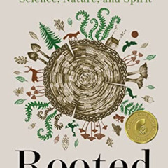 Access EPUB 📂 Rooted: Life at the Crossroads of Science, Nature, and Spirit by  Lyan