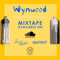 WYNWOOD MATIGNON MIXTAPE BY S. REZLEM & RAWDOLFF