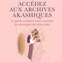 Accédez aux Archives Akashiques: Le guide complet pour ouvrir les portes de votre âme mobi - Hv2pNb0aKL