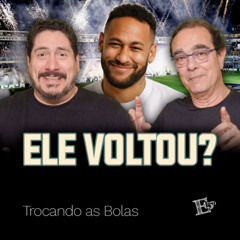 Neymar de Volta, Flamengo Campeão e Palmeiras sem Mundial | TROCANDO AS BOLAS