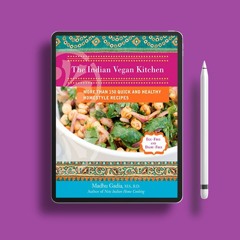 The Indian Vegan Kitchen: More Than 150 Quick and Healthy Homestyle Recipes . Without Cost [PDF]