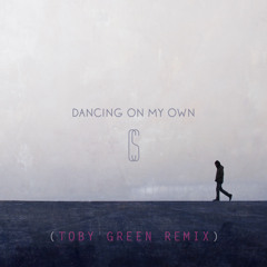 Dancing On My Own (Toby Green Remix)