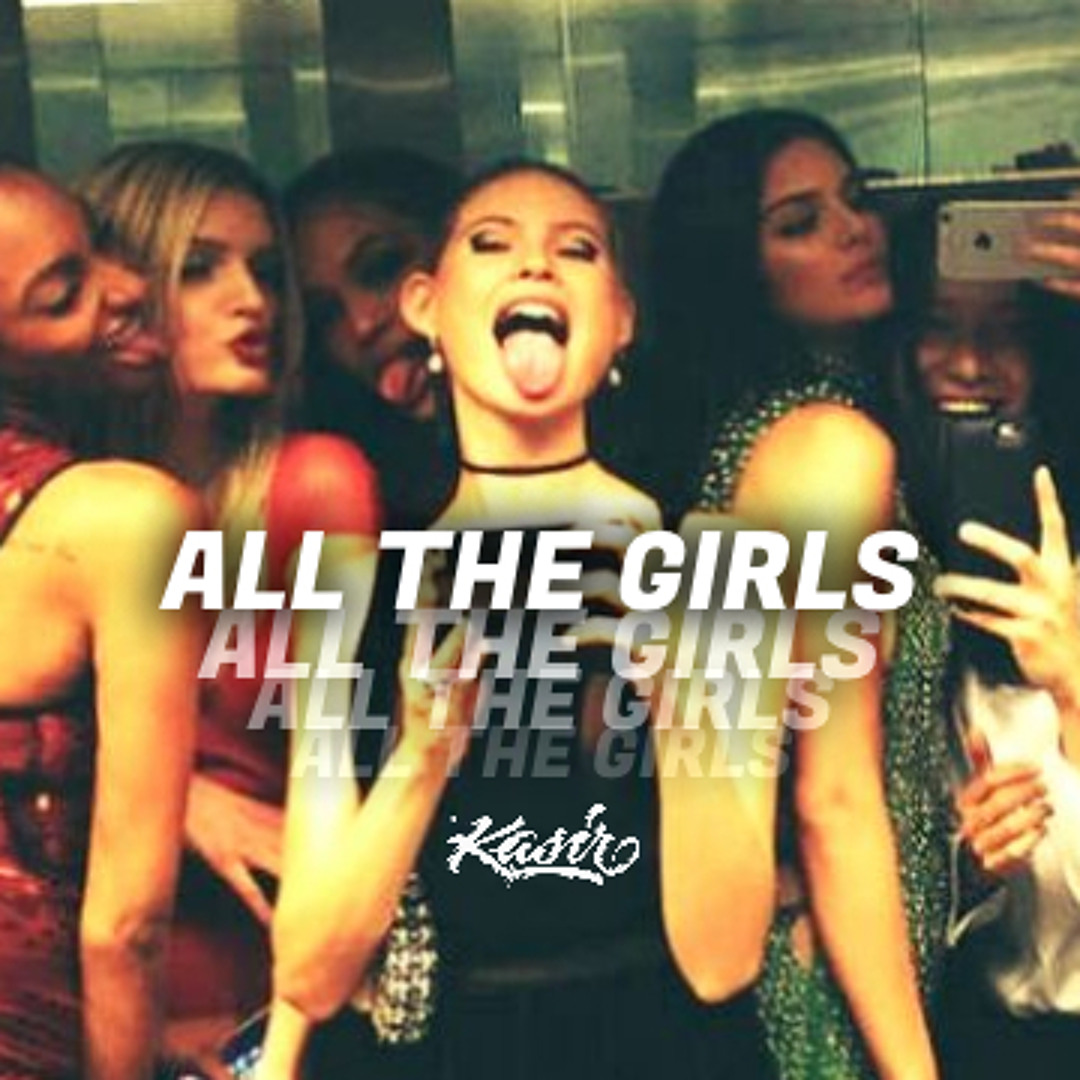 Stream All The Girls by DJ Kasir | Listen online for free on