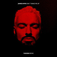 James Hype - Don't Wake Me Up (Yukson Remix) [Extended Mix]