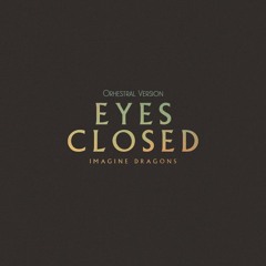 Imagine Dragons - Eyes Closed (Orchestral Version)