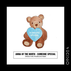 Anna Of The North - Someone Special (Orkidea Pure Progressive Remix)