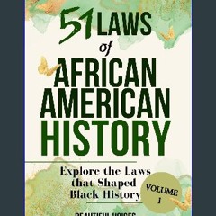 [Ebook] 📕 51 Laws of African American History Volume 1: Explore the Laws that Shaped United States