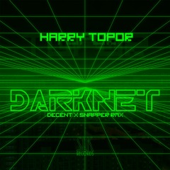 Harry Topor - Darknet (Deсent & Snapper Remix)