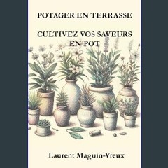 [PDF] ⚡ Potager en Terrasse : Cultivez vos Saveurs en Pot (French Edition) Full Pdf