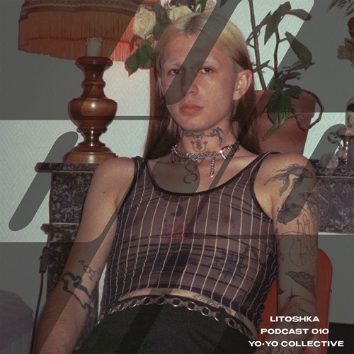 Litoshka X YO•YO PODCAST #010