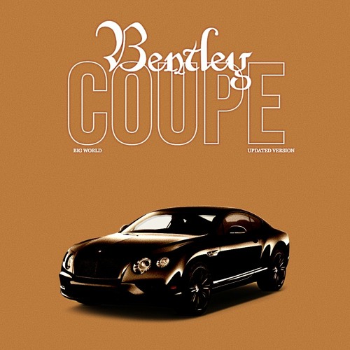 Stream Bentley Coupe by Big World | Listen online for free on SoundCloud