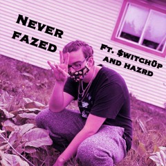 Never Fazed ft. $witchÜp & Hazrd (prod. MAYOR RUSS)