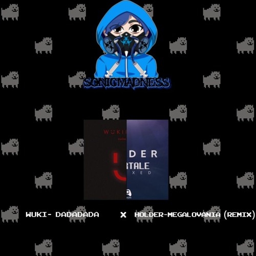 Wuki Dadada X Megalovania (Holder Remix)