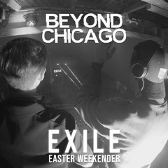 Beyond Chicago Live @ Exile Easter 2023