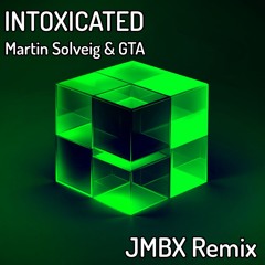 Martin Solveig & GTA - Intoxicated (JMBX Remix)