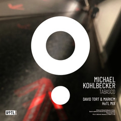 Michael Kohlbecker - Tabasco (David Tort & Markem HoTL Mix) [HoTL Records]