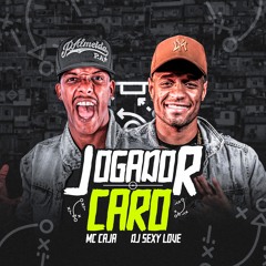 JOGADOR CARO - MC CAJA ((( DJ SEXY LOVE SHOWMAN )))
