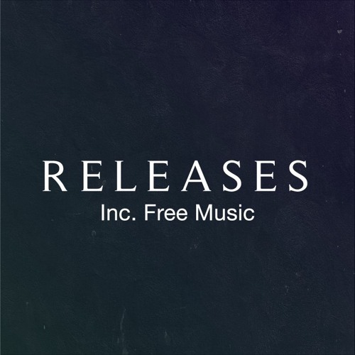 R E L E A S E S (Incl. Free Music)
