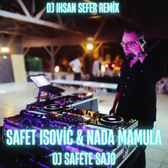 Safet Isović & Nada Mamula - Oj Safete Sajo ( Dj Ihsan Sefer Remix )