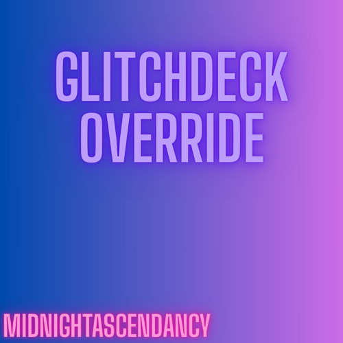 Glitchdeck Override
