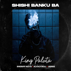Shishi Banku Ba (feat. Sheriff Keita, Alhaji Bull & Verbz)