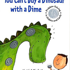 [READ] PDF 📖 You Can't Buy a Dinosaur with a Dime by  Harriet Ziefert &  Amanda Hale