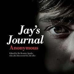 [# Jay's Journal (Anonymous Diaries) BY: Anonymous (Author),Beatrice Sparks (Editor) *Literary work+