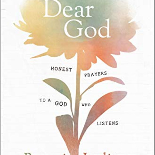 Access EBOOK 📘 Dear God: Honest Prayers to a God Who Listens by  Bunmi Laditan EBOOK