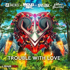 J4CKO & Miguel Atiaz & SWBK - Trouble With Love (ft. Nathan Brumley)