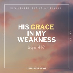 His Grace In My Weakness :: Pastor David Araujo :: 11..21.21