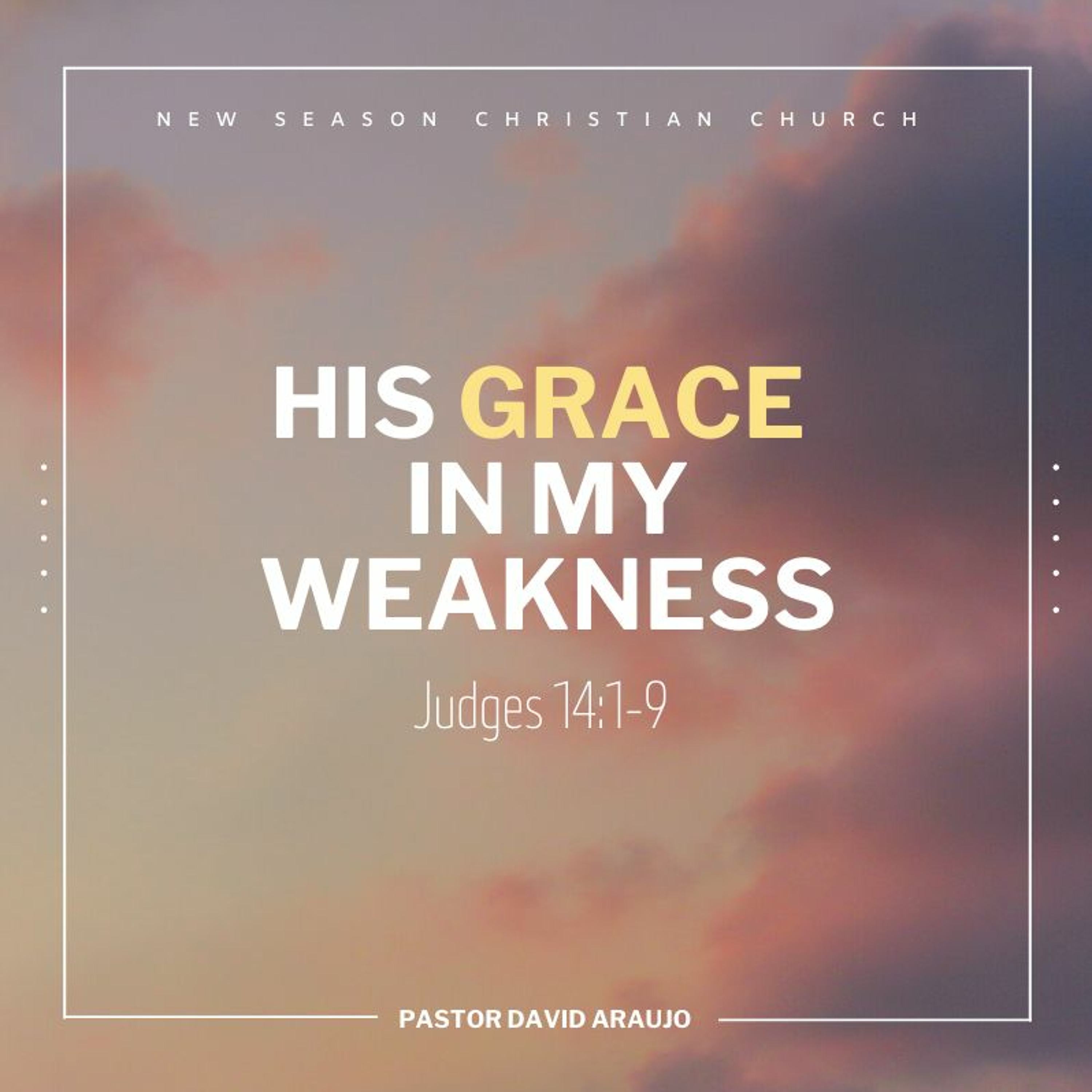 His Grace In My Weakness :: Pastor David Araujo :: 11..21.21 episode artwork