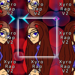 Xyro rap v2