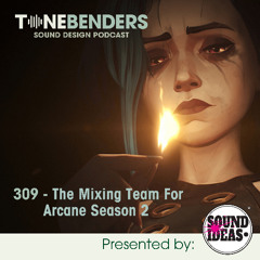 309 - The Mix Team For Arcane Season 2