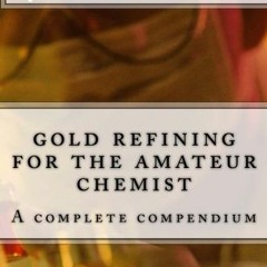 VIEW KINDLE PDF EBOOK EPUB gold refining for the amateur chemist by  Rev Nicholas W N