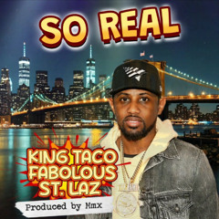 Fabolous Feat. King Taco & St. Laz -So Real (Produced by Muzo Mmx)