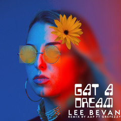 Gat a Dream Lee Bevan Remix by AAP FT Grafezzy