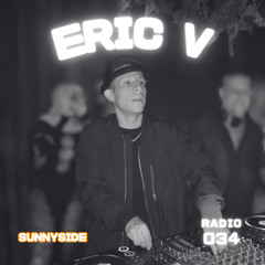 SUNNYSIDE RADIO #034 ft. ERIC V