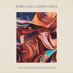 Daryl Hall & John Oates - I Can't Go For That (Johnson Somerset Remix)