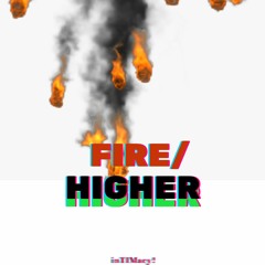 Fire/Higher