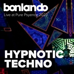 Bonlando - Hypnotic Techno - Live at Pure Psyence 2023