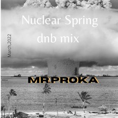 Mr.Proka - Nuclear Spring Dnb Mix