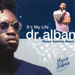 It's My Life - Marco Antonio Circuit Remix (Ft. Dr. Alban)