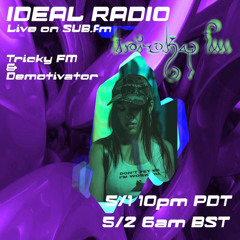 IDEAL Radio EP098 - Tricky FM