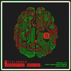 F4T4L3RR0R - Corrupted Heaven (Dastin Remix)[Addictive Sounds]