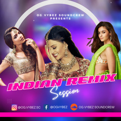Indian Remix Session by OG VYBEZ SOUNDCREW