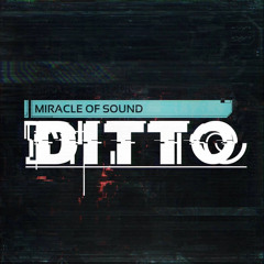 Ditto-Miracle Of Sound (SOMA Song)