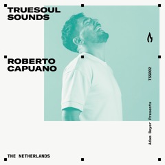 TSS002 - Truesoul Sounds - Roberto Capuano Mix from The Netherlands
