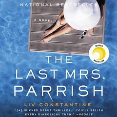 [View] [EBOOK EPUB KINDLE PDF] The Last Mrs. Parrish: A Novel by  Liv Constantine,Suz