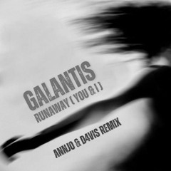 Galantis - Runaway (U & I) [AnnJo & D4VIS Remix]