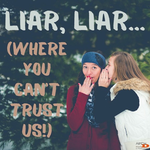 Stream episode Liar Liar Where You Can t Trust Us Lucia Ivy
